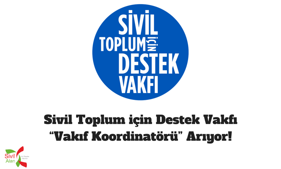 Sivil Toplum için Destek Vakfı “Vakıf Koordinatörü” Arıyor