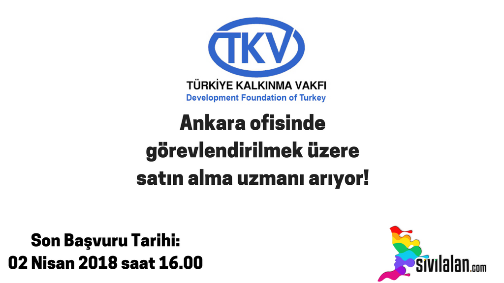 Türkiye Kalkınma Vakfı Ankara ofisinde görevlendirilmek üzere satın alma uzmanı arıyor