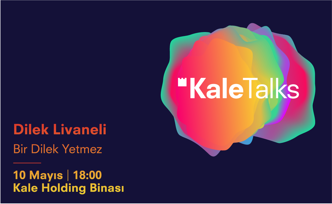 KaleTalks - Dilek Livaneli - 10 Mayıs 2018 - 18:00