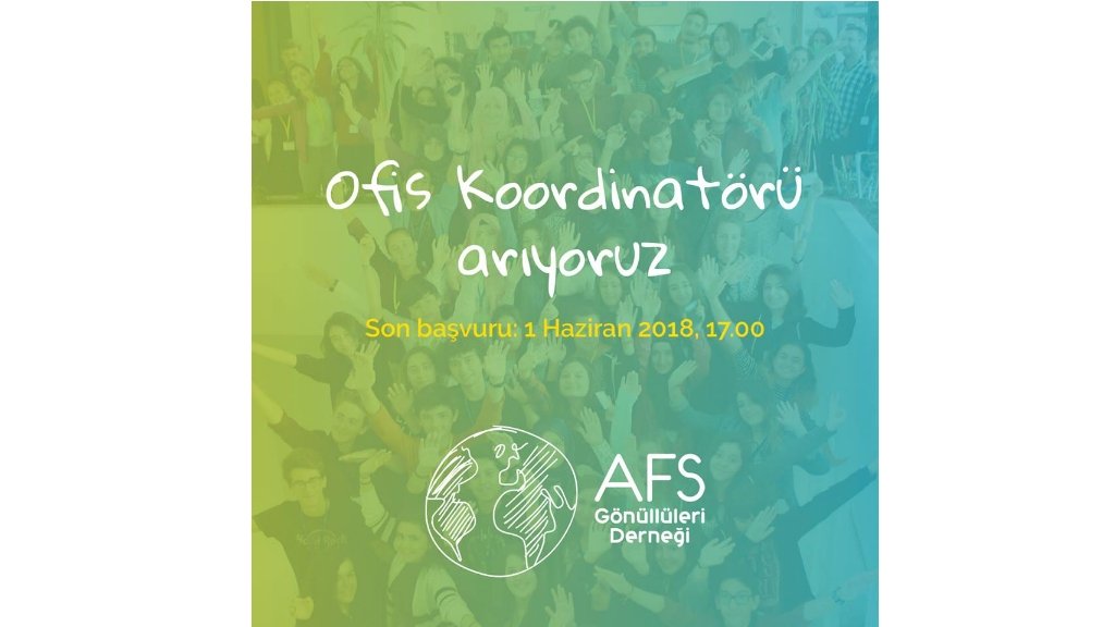 AFS Gönüllüleri Derneği Ofis Koordinatörü Arıyor!