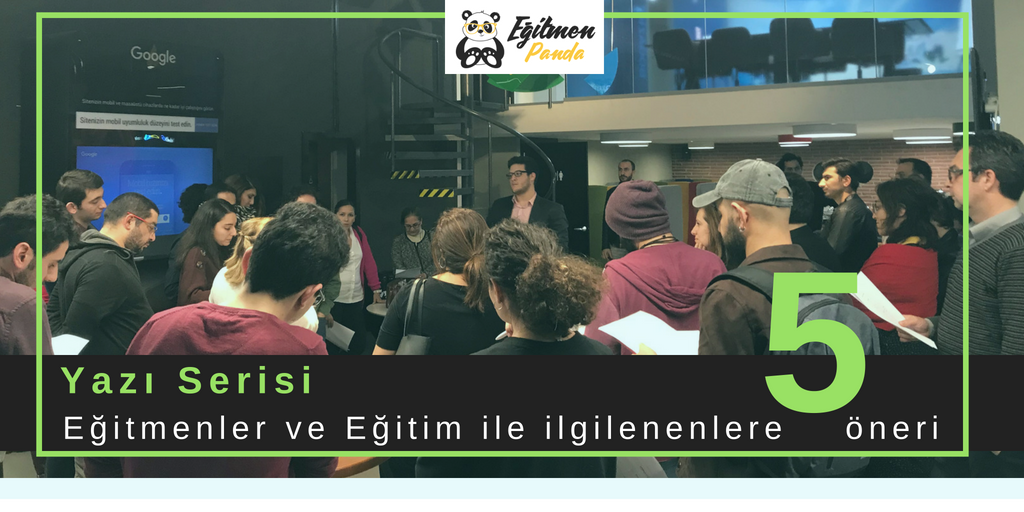 Eğitmenler ve eğitimle ilgilenenlere ilham verecek 5 öneri