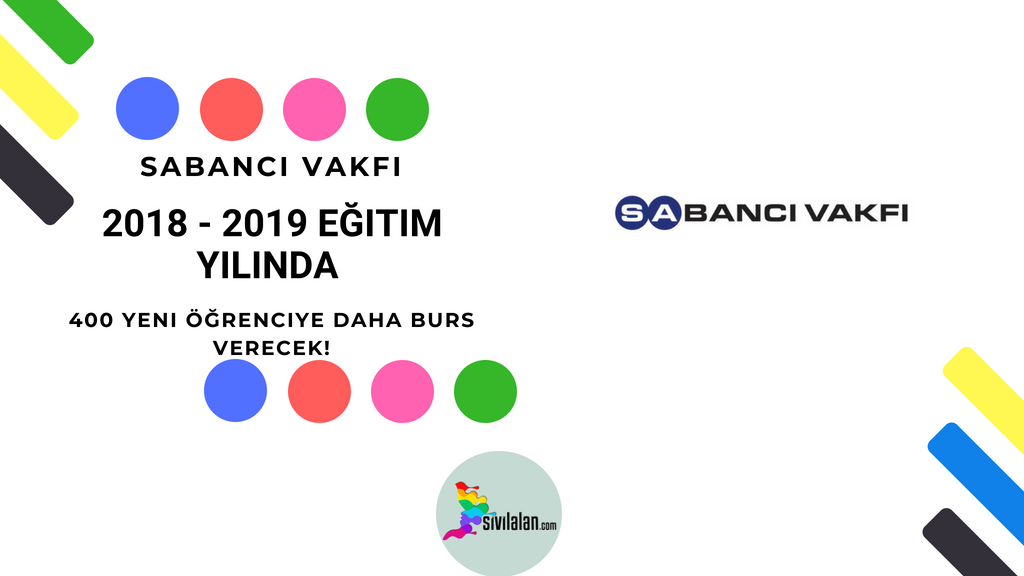 Sabancı Vakfı 2018 - 2019 Eğitim Yılında 400 Yeni Öğrenciye Daha Burs Verecek!