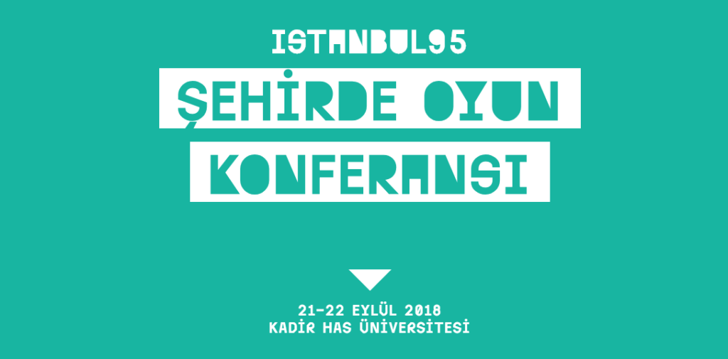 İstanbul95 Şehirde Oyun Konferansı 21-22 Eylül’de Kadir Has Üniversitesi’nde düzenleniyor.