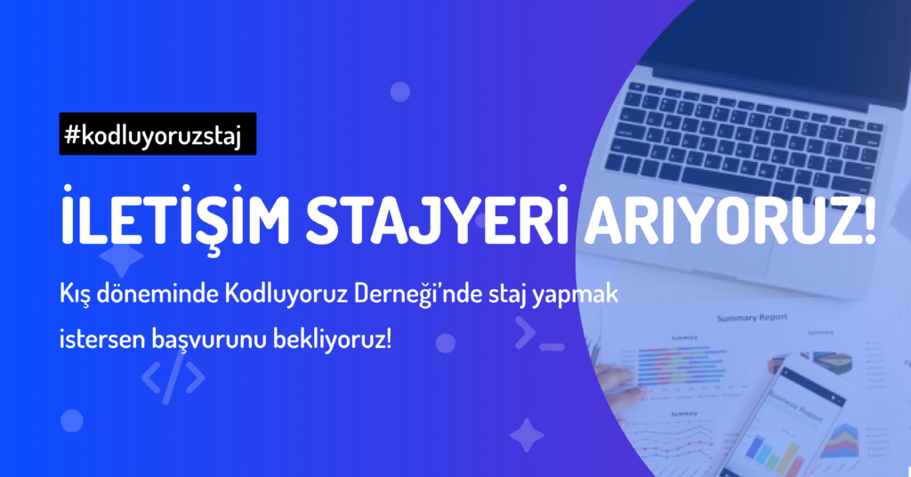 Kodluyoruz Derneği iletişim ve sosyal medya stajyerini arıyor!