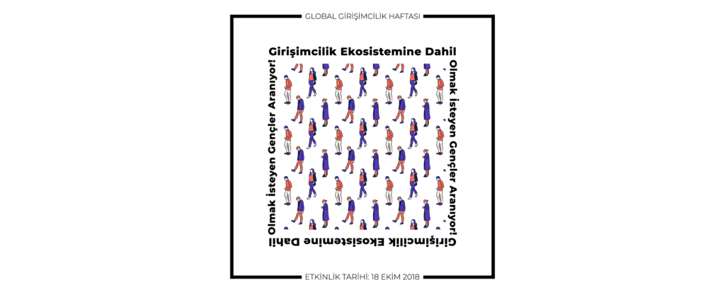 Global Girişimcilik Haftası Kapsamında Girişimcilik Ekosistemine Dahil Olmak İsteyen Gençler Aranıyor!