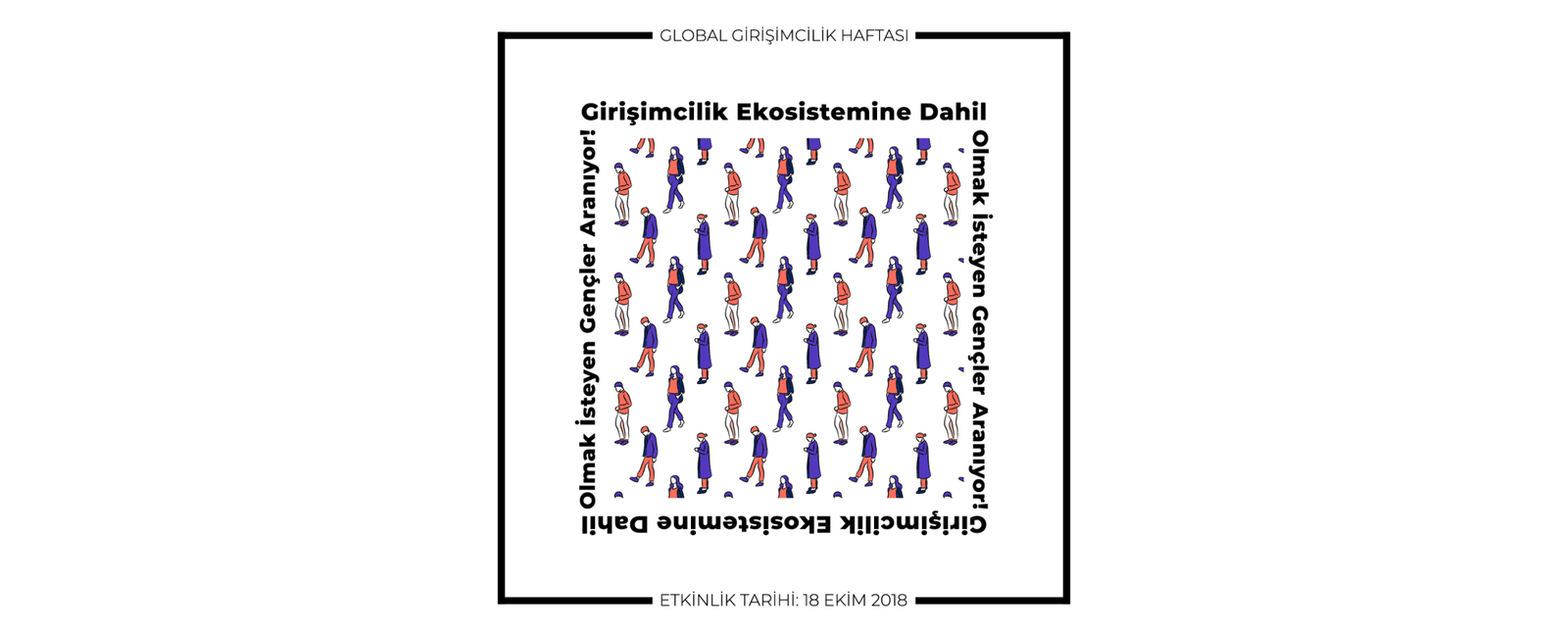 Global Girişimcilik Haftası Kapsamında Girişimcilik Ekosistemine Dahil Olmak İsteyen Gençler Aranıyor!