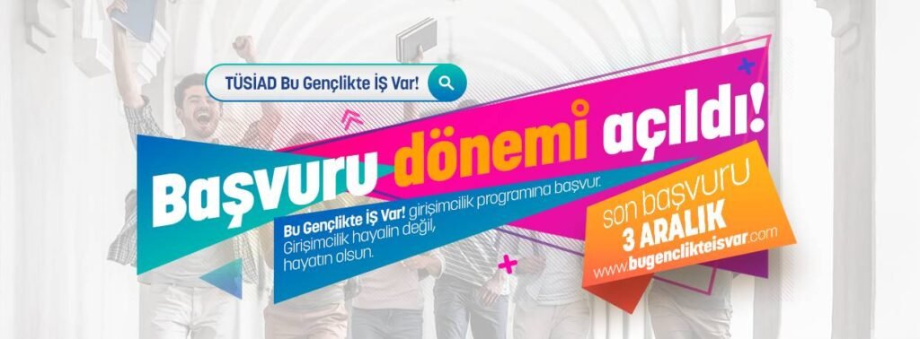 TÜSİAD Bu Gençlikte İŞ Var! girişimcilik programı başvuruları devam ediyor!