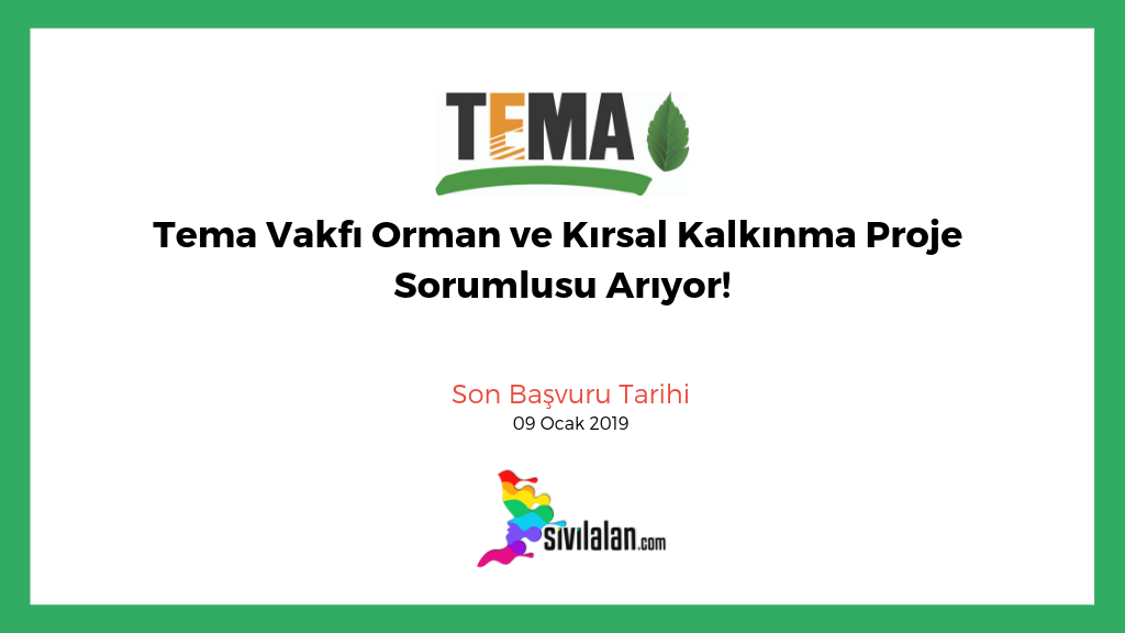 Tema Vakfı Orman ve Kırsal Kalkınma Proje Sorumlusu Arıyor!