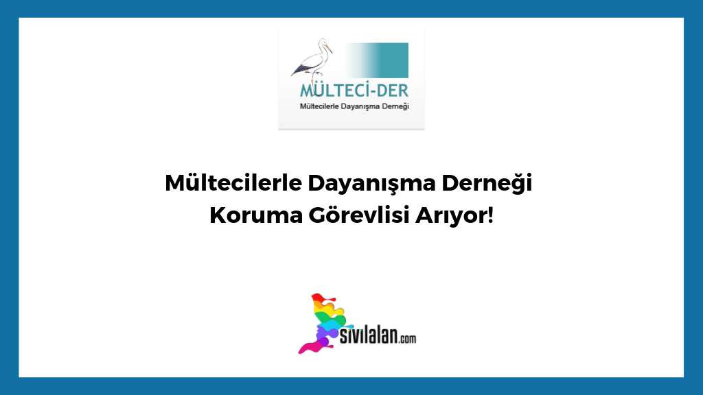 Mültecilerle Dayanışma Derneği Koruma Görevlisi Arıyor!