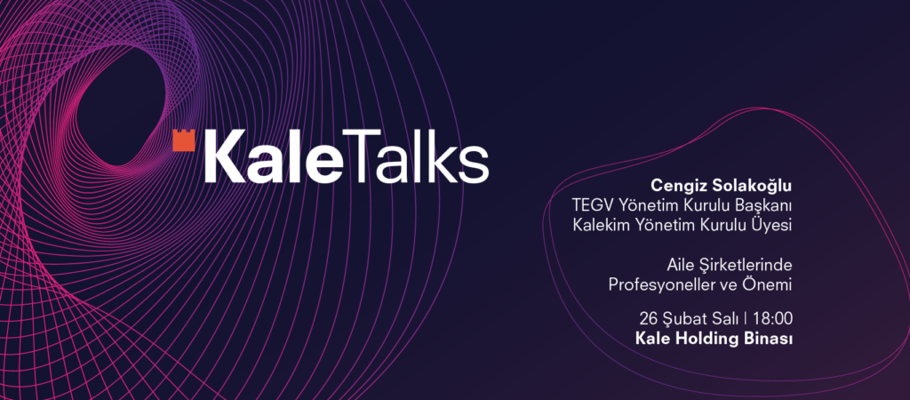 Kale Grubu, KaleTalks’ta TEGV Yönetim Kurulu Başkanı Cengiz Solakoğlu'nu ağırlıyor!