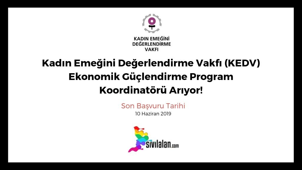 Kadın Emeğini Değerlendirme Vakfı (KEDV) Ekonomik Güçlendirme Program Koordinatörü Arıyor!