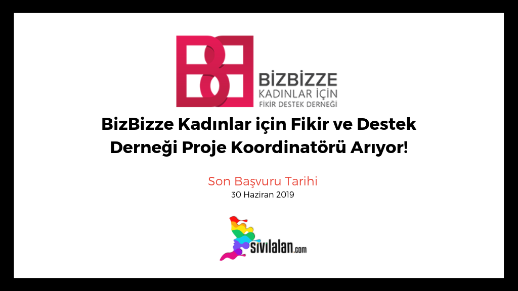 BizBizze Kadınlar için Fikir ve Destek Derneği Proje Koordinatörü Arıyor!