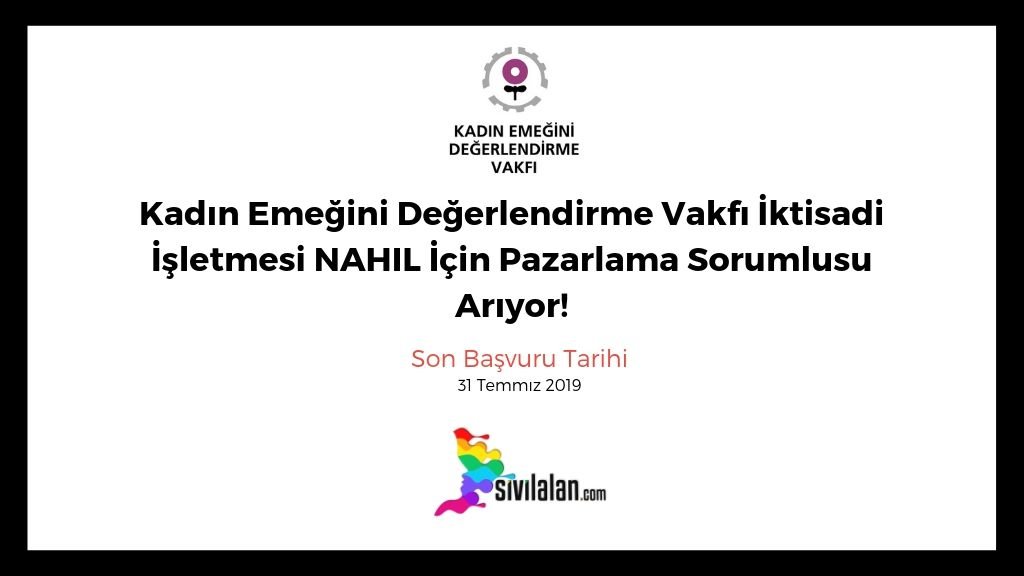Kadın Emeğini Değerlendirme Vakfı İktisadi İşletmesi NAHIL İçin Pazarlama Sorumlusu Arıyor!
