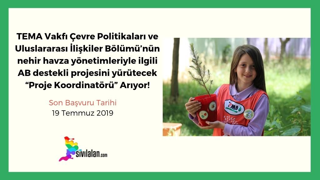 TEMA Vakfı Çevre Politikaları ve Uluslararası İlişkiler Bölümü’nün nehir havza yönetimleriyle ilgili AB destekli projesini yürütecek “Proje Koordinatörü” Arıyor!