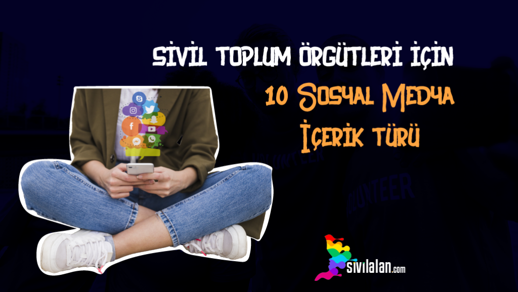 Sivil Toplum Örgütleri için 10 Sosyal Medya İçerik Türü