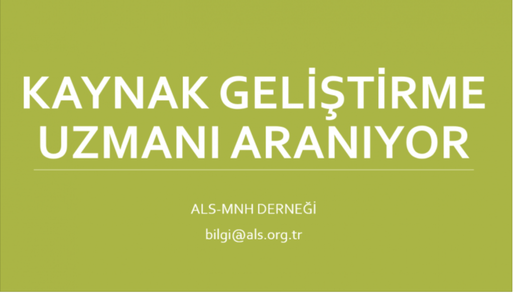 ALS-MNH Derneği Kaynak Geliştirme Uzmanı Arıyor!