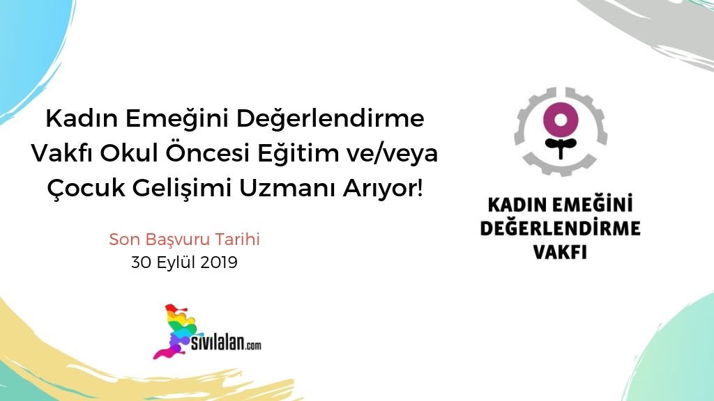 Kadın Emeğini Değerlendirme Vakfı Okul Öncesi Eğitim ve/veya Çocuk Gelişimi Uzmanı Arıyor!