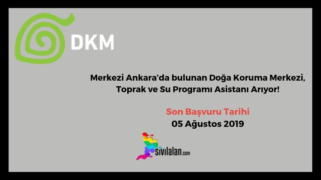 Merkezi Ankara’da bulunan Doğa Koruma Merkezi, Toprak ve Su Programı Asistanı Arıyor!