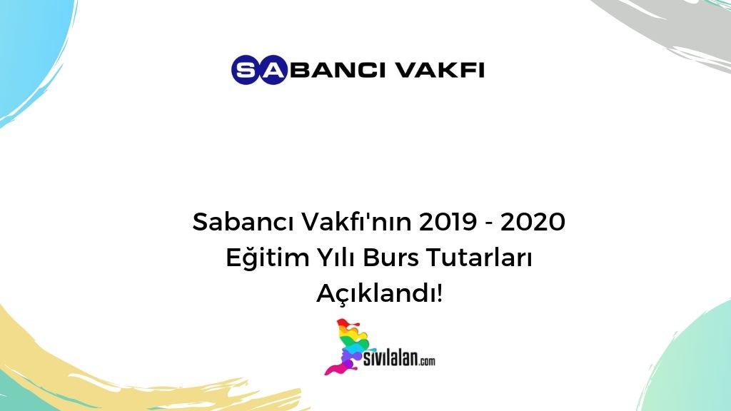 Sabancı Vakfı'nın 2019 - 2020 Eğitim Yılı Burs Tutarları Açıklandı!