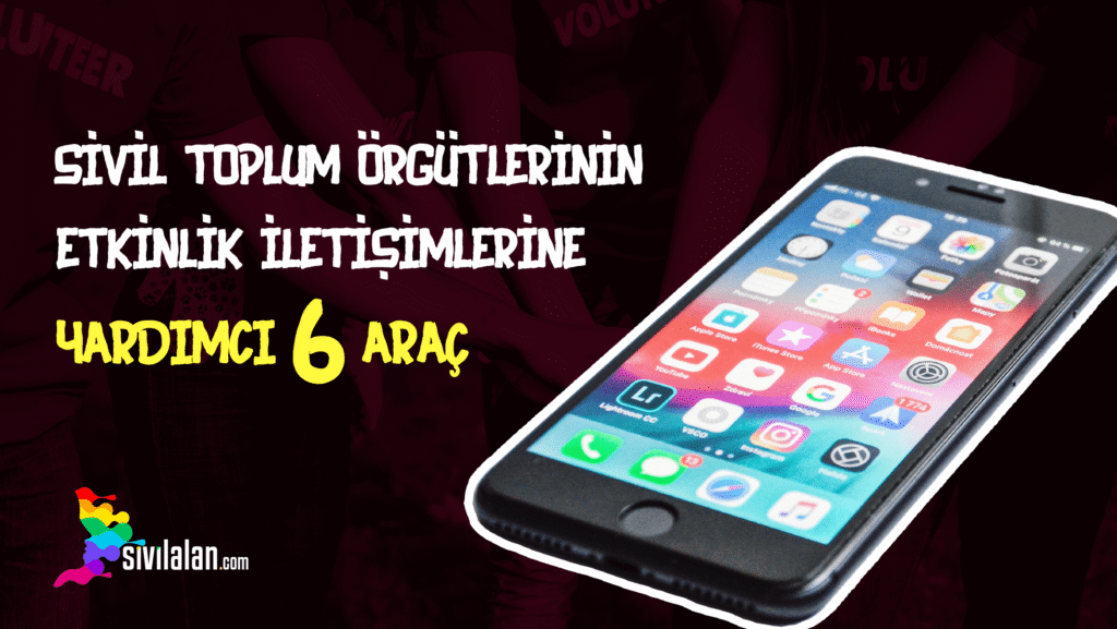 Sivil Toplum Örgütlerinin Etkinlik İletişimlerine Yardımcı 6 Araç