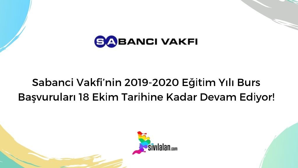 Sabanci Vakfi’nin 2019-2020 Eğitim Yılı Burs Başvuruları 18 Ekim Tarihine Kadar Devam Ediyor!