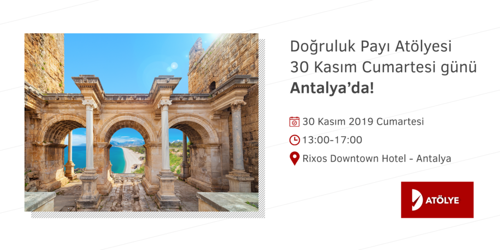 Doğruluk Payı Atölyesi 30 Kasım'da Antalya'da!