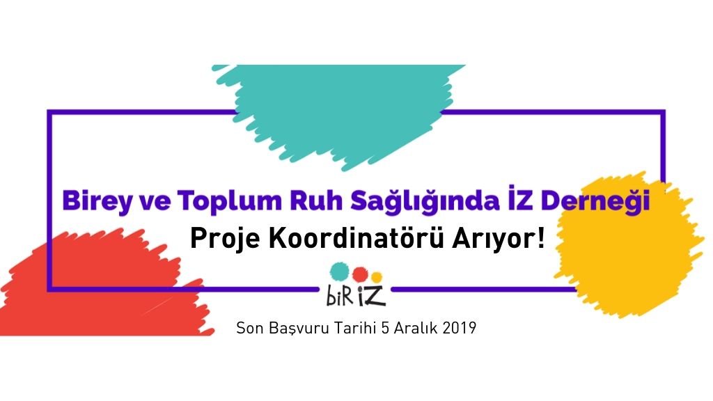 Birey ve Toplum Ruh Sağlığında İZ Derneği (Bir İZ) Proje Koordinatörü Arıyor!