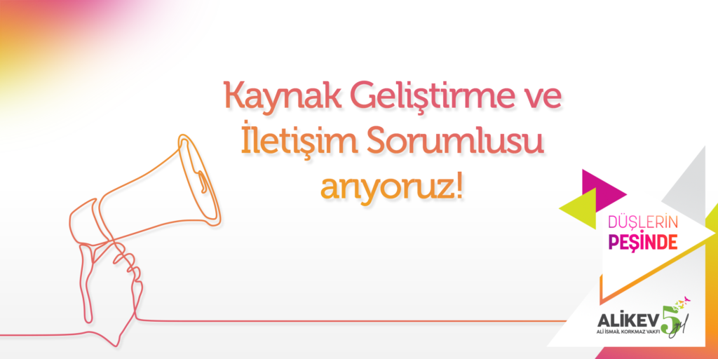 Ali İsmail Korkmaz Vakfi Kaynak Geliştirme Ve İletişim Sorumlusu Arıyor!