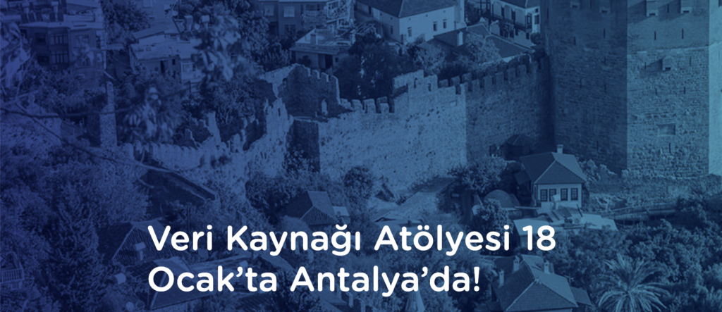 Veri Kaynağı yeni dönem “Açık Veri ve Veri Görselleştirme” atölye serisi Antalya ile devam ediyor!