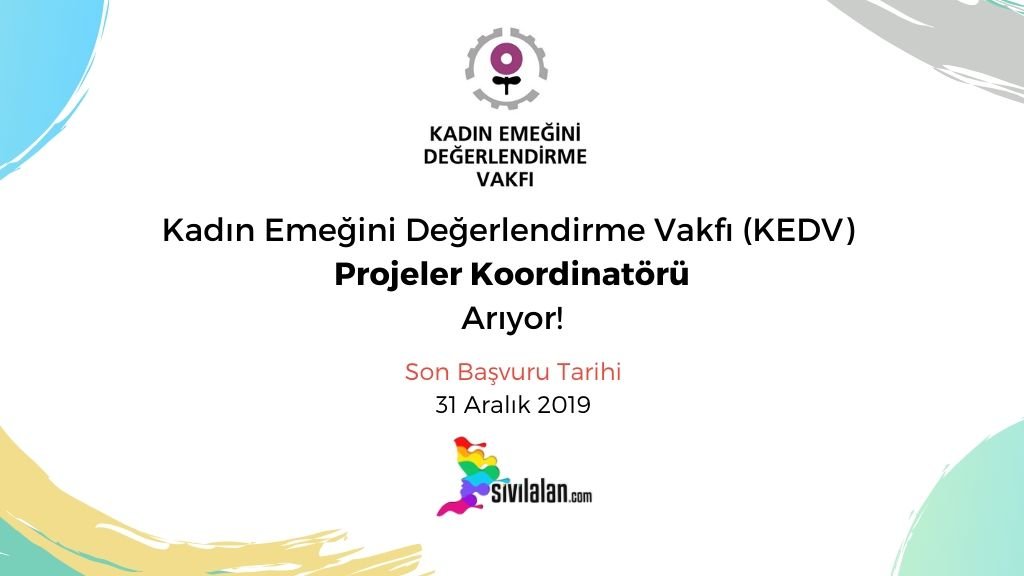 Kadın Emeğini Değerlendirme Vakfı (KEDV) Projeler Koordinatörü Arıyor!