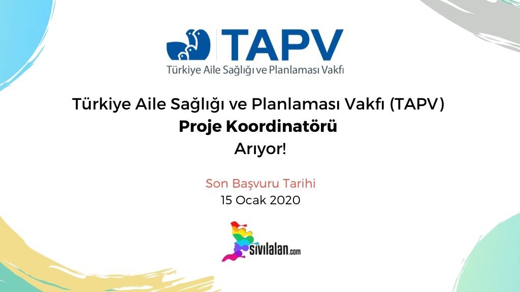 Türkiye Aile Sağlığı ve Planlaması Vakfı (TAPV) Proje Koordinatörü Arıyor!