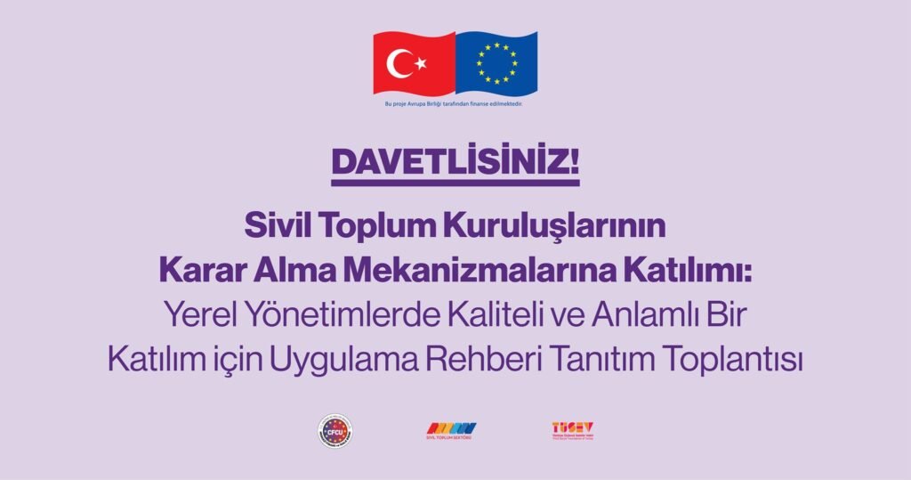 Sivil Toplum Kuruluşlarının Karar Alma Mekanizmalarına Katılımı: Yerel Yönetimlerde Kaliteli ve Anlamlı Bir Katılım için Uygulama Rehberi Tanıtım Toplantısı 11 Şubat’ta