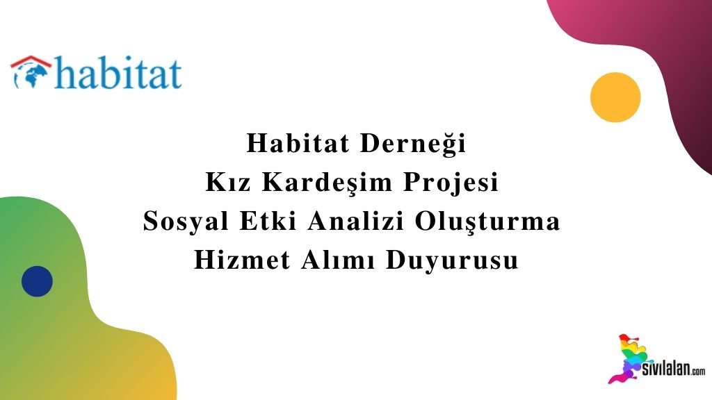 Habitat Derneği Kız Kardeşim Projesi Sosyal Etki Analizi Oluşturma Hizmet Alımı Duyurusu