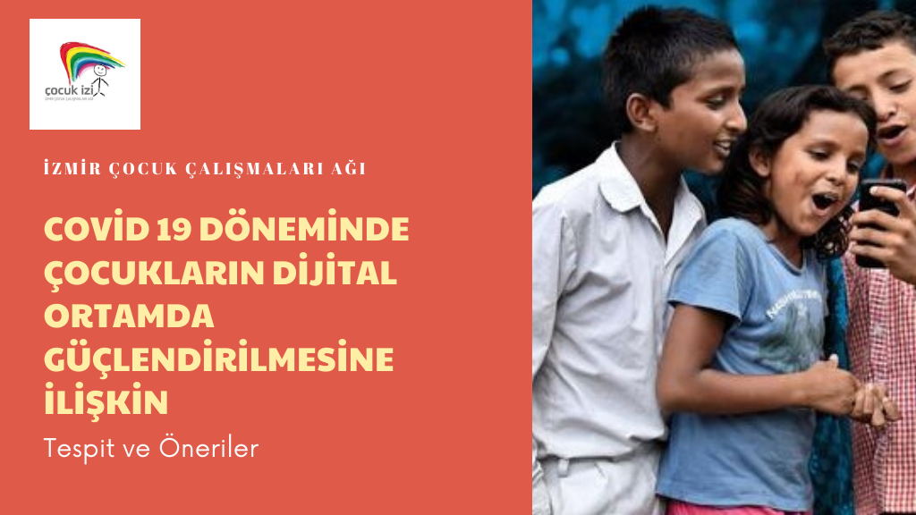 Covid 19 Döneminde Çocukların Dijital Ortamda Güçlendirilmesine İlişkin Tespit ve Öneriler Hakkında