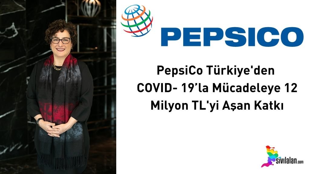 PepsiCo Türkiye'den COVID- 19’la Mücadeleye 12 Milyon TL'yi Aşan Katkı