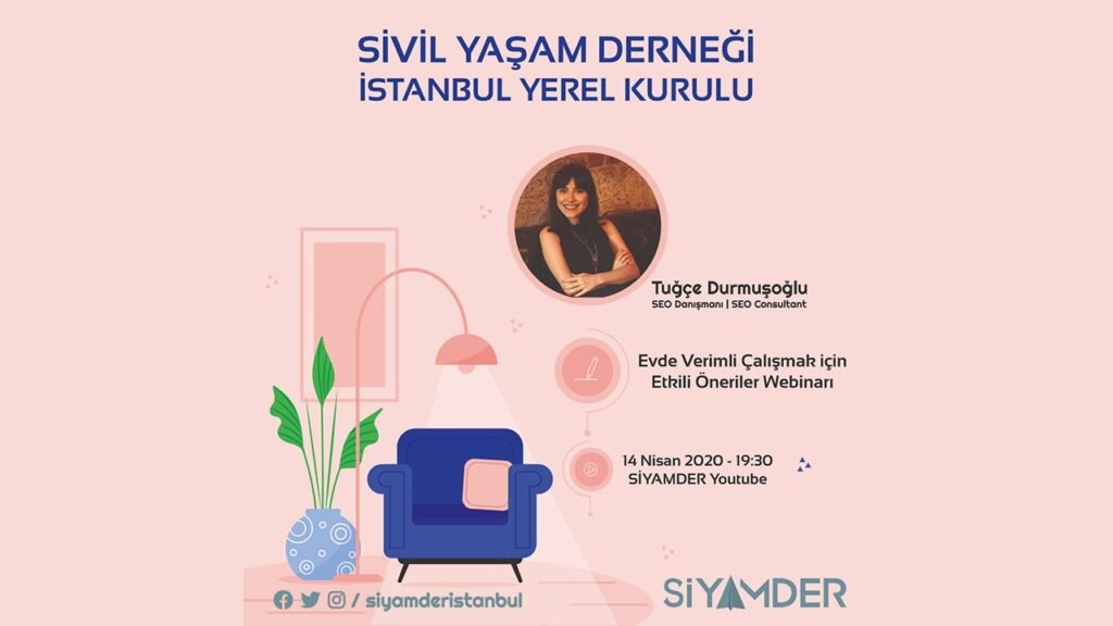 Sivil Yaşam Derneği İstanbul Yerel Kurulu “Evde Verimli Çalışmak İçin Etkili Öneriler” Webinarı Düzenliyor!