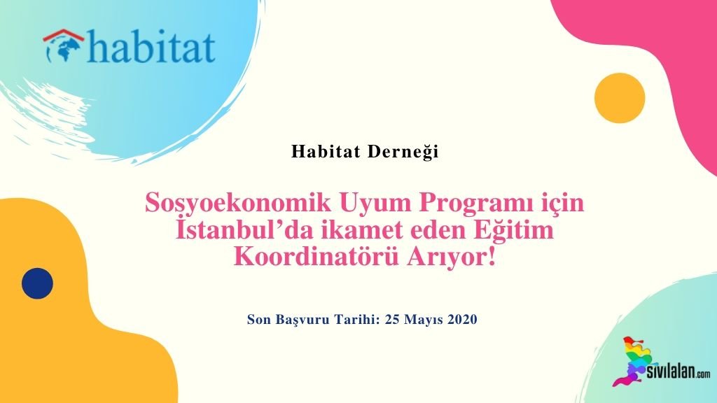 Habitat Derneği Sosyoekonomik Uyum Programı için İstanbul’da ikamet eden Eğitim Koordinatörü Arıyor!