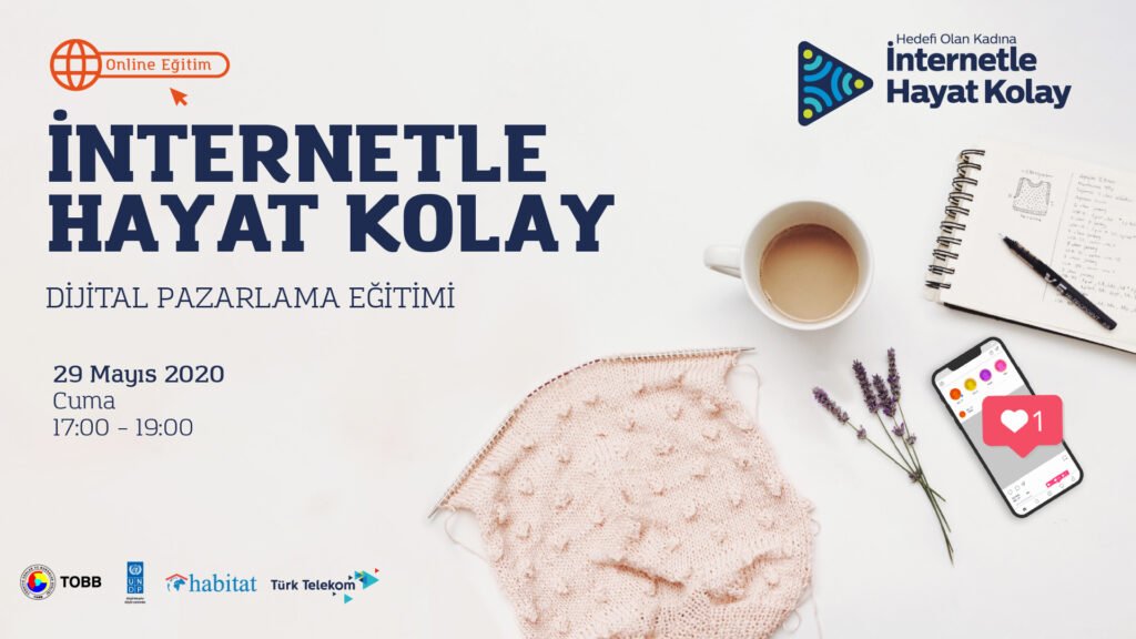 Hedefi Olan Kadına İnternetle Hayat Kolay Projesi Online Dijital Pazarlama Eğitimi