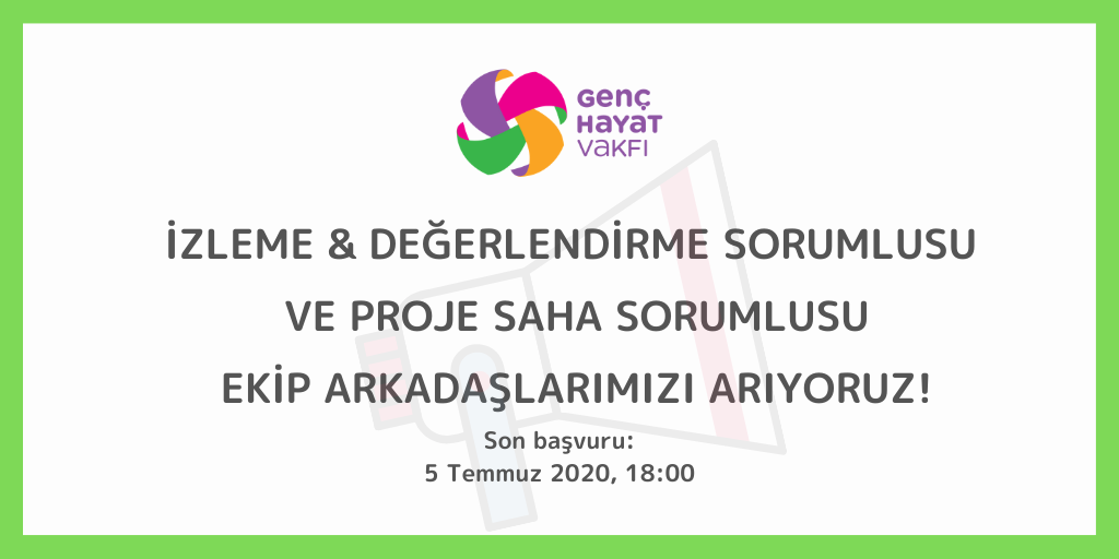 Genç Hayat Vakfı Proje Saha Sorumlusu ve İzleme & Değerlendirme Sorumlusu Arıyor
