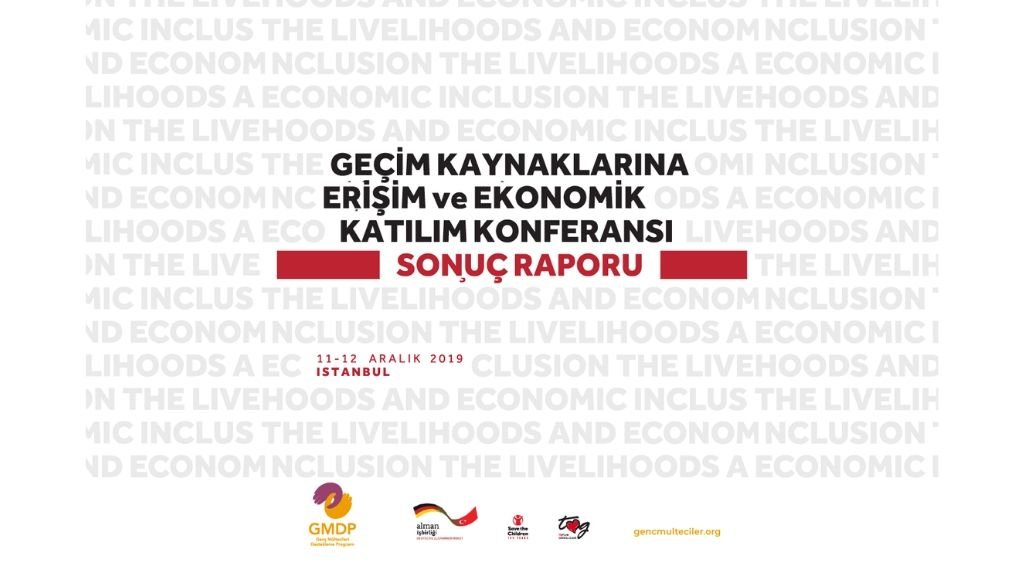 Geçici Koruma Altındaki Suriyelilerin Geçim Kaynaklarına Erişimi Uluslararası Konferansı Sonuç Raporu Yayımlandı