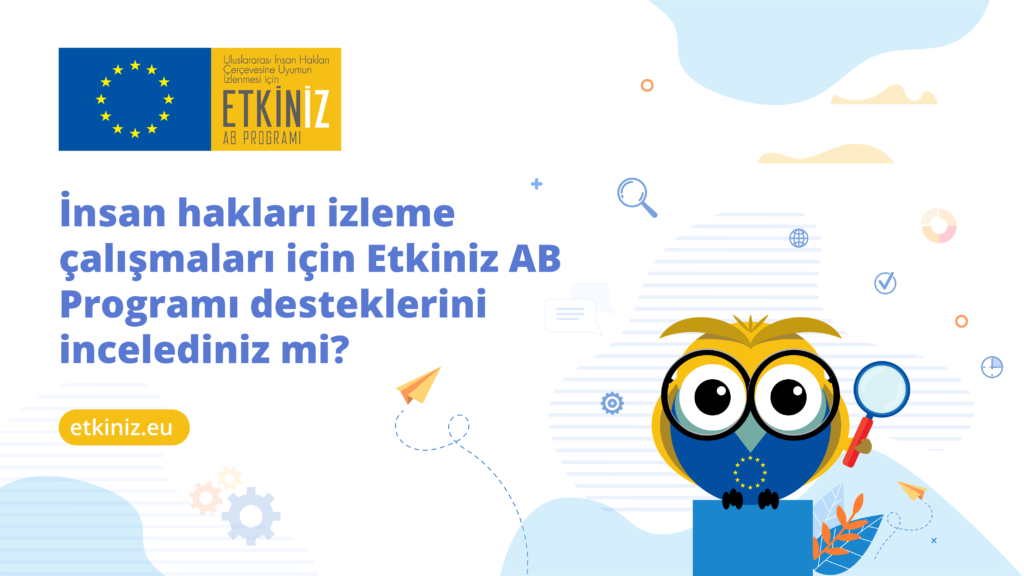İnsan hakları izleme çalışmaları için Etkiniz AB Programı desteklerini incelediniz mi?