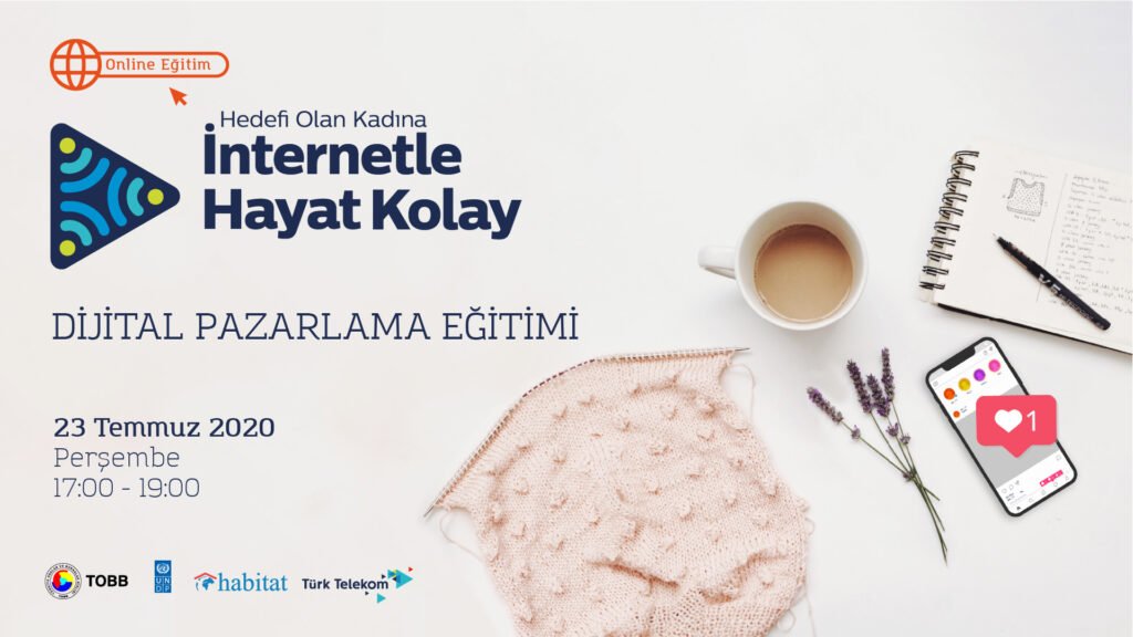 Hedefi Olan Kadına İnternetle Hayat Kolay Projesi Online Dijital Pazarlama Eğitimi
