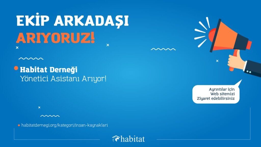 Habitat Derneği Yönetici Asistanı Arıyor !