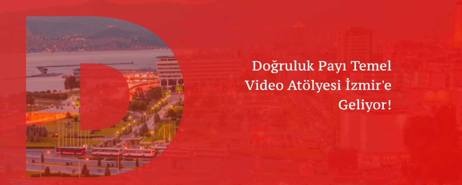Doğruluk Payı Temel Video Atölyesi 19 Eylül'de İzmir'de.