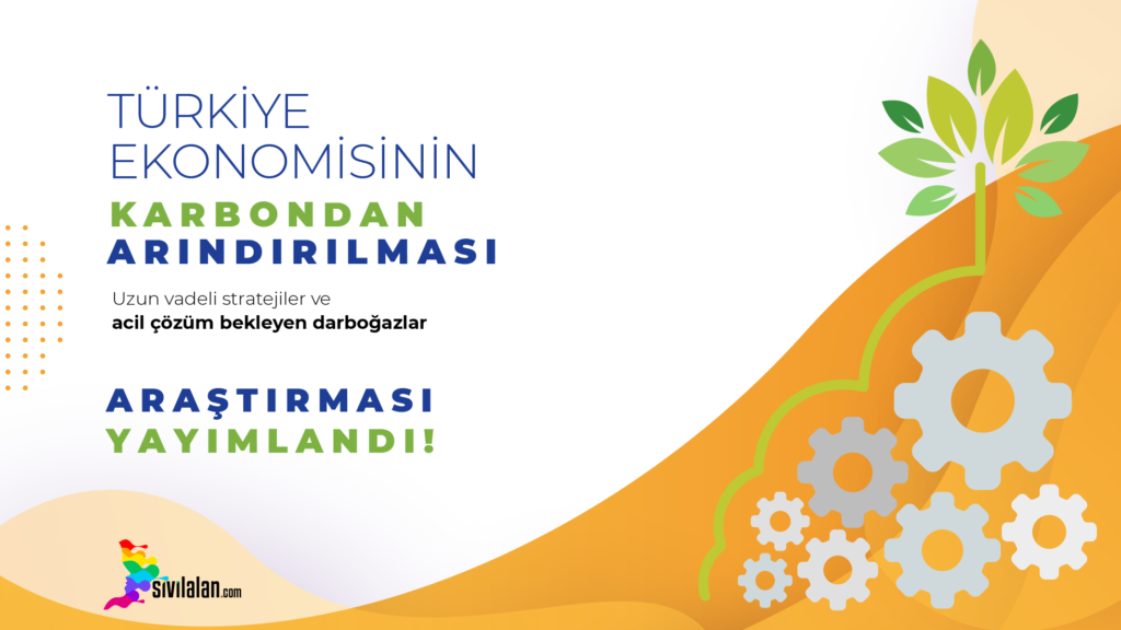 “Türkiye Ekonomisinin Karbondan Arındırılması: Uzun Vadeli Stratejiler ve Acil Çözüm Bekleyen Darboğazlar” Araştırması Yayımlandı