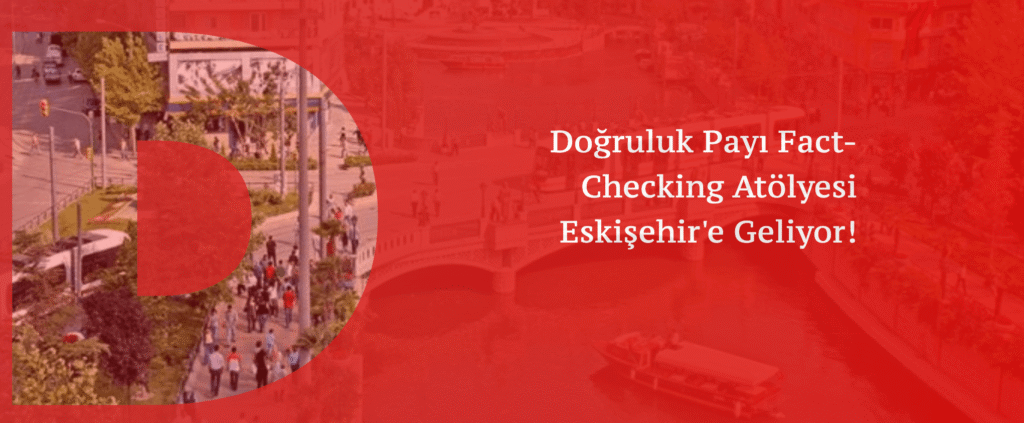 Doğruluk Payı Fact-Checking Atölyesi 10 Ekim'de Eskişehir'de!