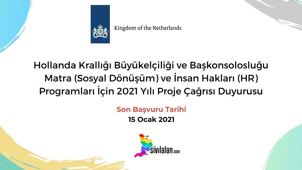 Hollanda Krallığı Büyükelçiliği ve Başkonsolosluğu Matra (Sosyal Dönüşüm) ve İnsan Hakları (HR) Programları İçin 2021 Yılı Proje Çağrısı Duyurusu