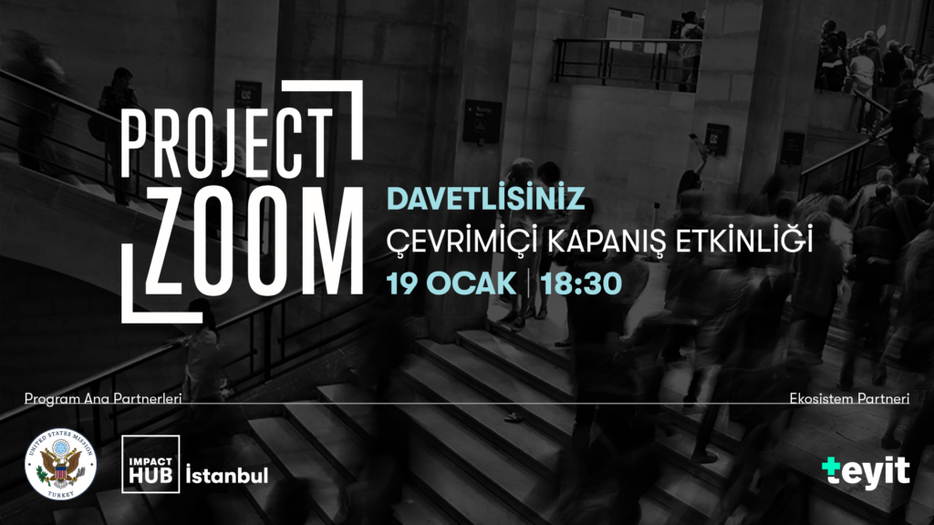 Değişimi hedefleyen, etki odaklı hikayeleri keşfedin! PROJECT ZOOM Kapanış Etkinliği