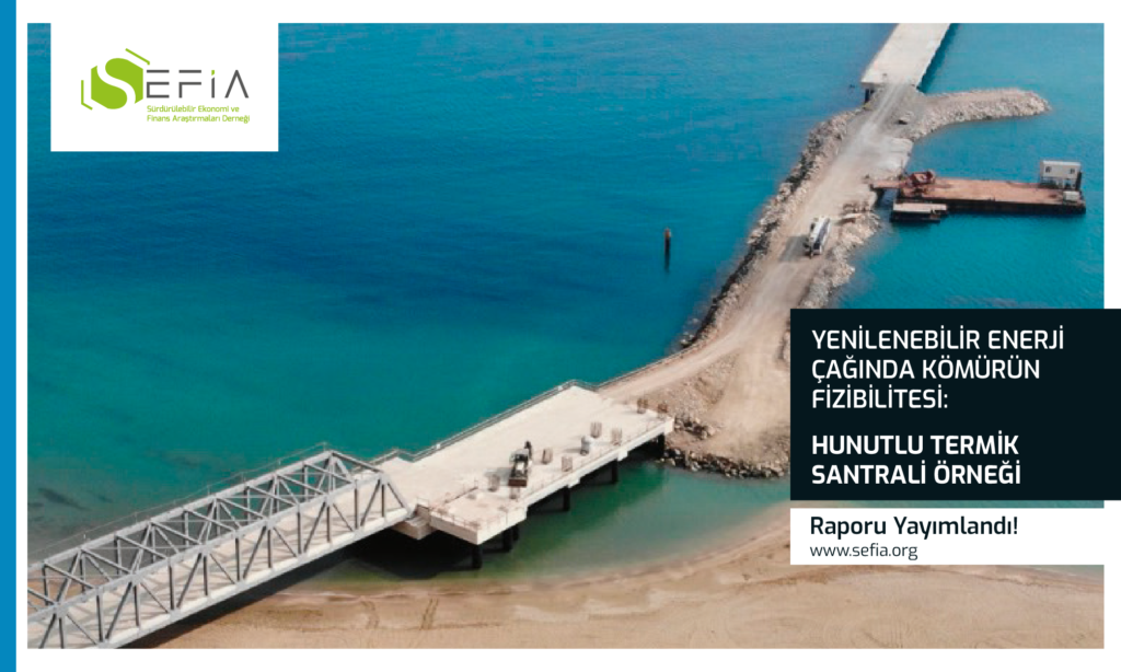 YENİLENEBİLİR ENERJİ ÇAĞINDA KÖMÜRÜN FİZİBİLİTESİ: HUNUTLU TERMİK SANTRALİ ÖRNEĞİ