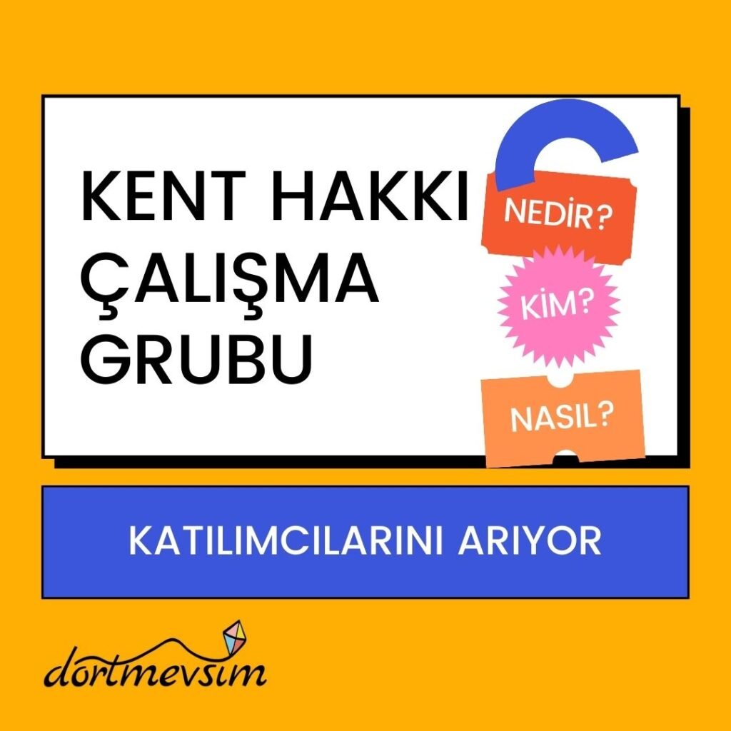 Dört Mevsim Derneği Kent Hakkı Çalışma Grubu Katılımcını Arıyor!